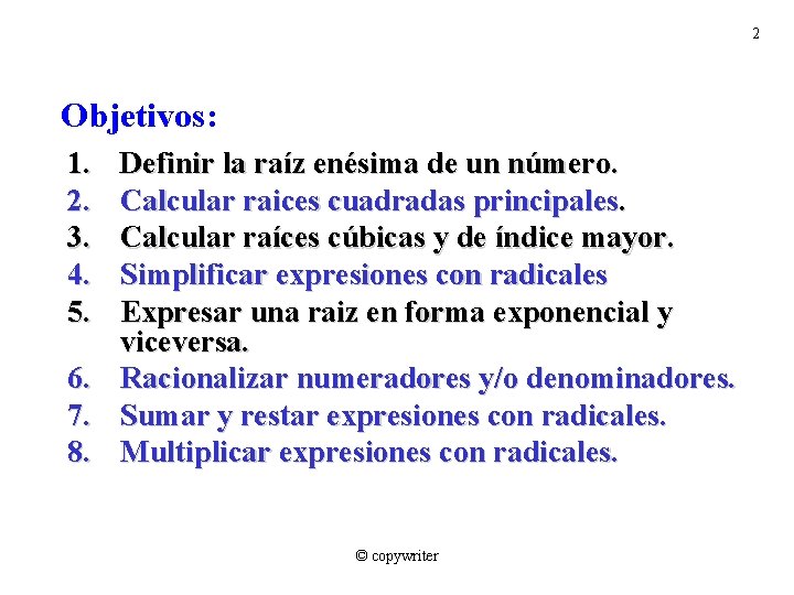 2 Objetivos: 1. 2. 3. 4. 5. 6. 7. 8. Definir la raíz enésima