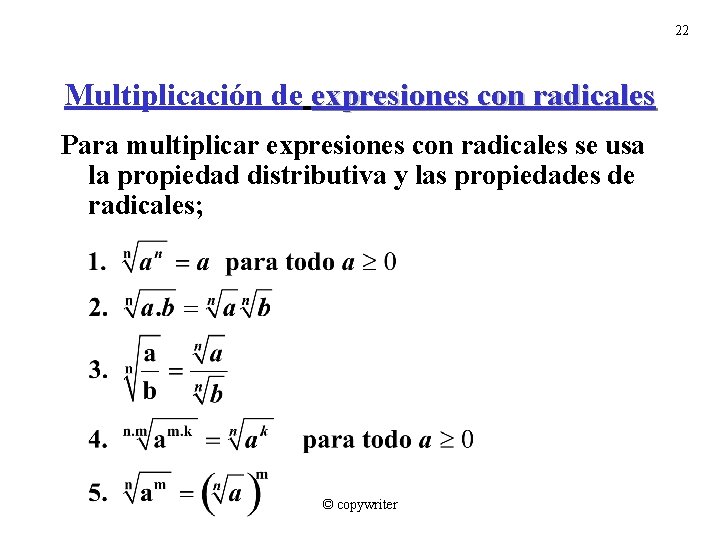 22 Multiplicación de expresiones con radicales Para multiplicar expresiones con radicales se usa la