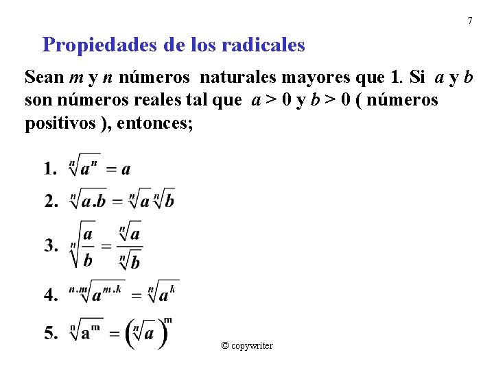 7 Propiedades de los radicales Sean m y n números naturales mayores que 1.