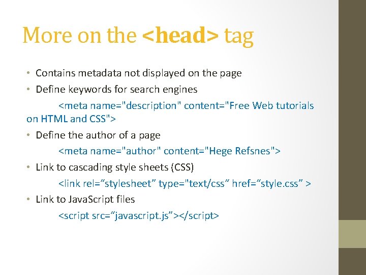 More on the <head> tag • Contains metadata not displayed on the page •