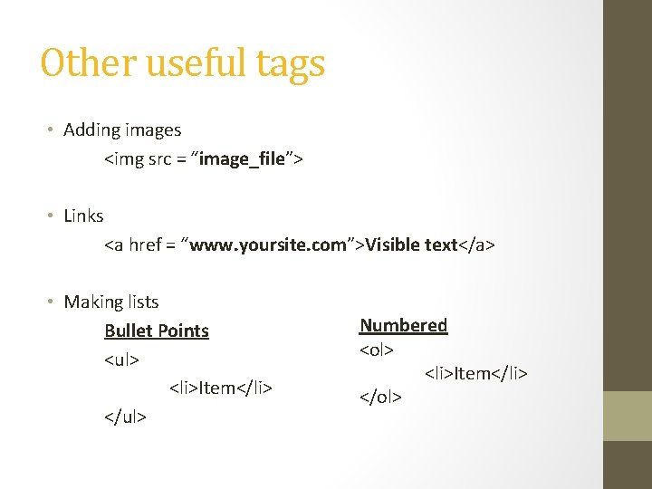 Other useful tags • Adding images <img src = “image_file”> • Links <a href