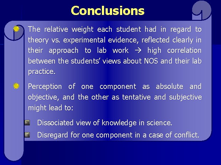 Conclusions The relative weight each student had in regard to theory vs. experimental evidence,