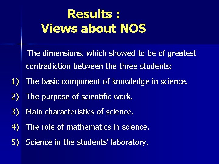Results : Views about NOS The dimensions, which showed to be of greatest contradiction