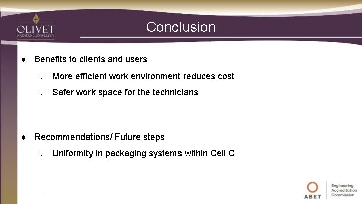 Conclusion ● Benefits to clients and users ○ More efficient work environment reduces cost
