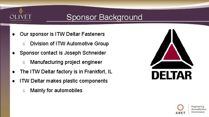 Sponsor Background ● Our sponsor is ITW Deltar Fasteners ○ Division of ITW Automotive