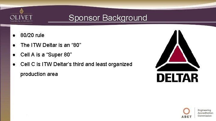 Sponsor Background ● 80/20 rule ● The ITW Deltar is an “ 80” ●