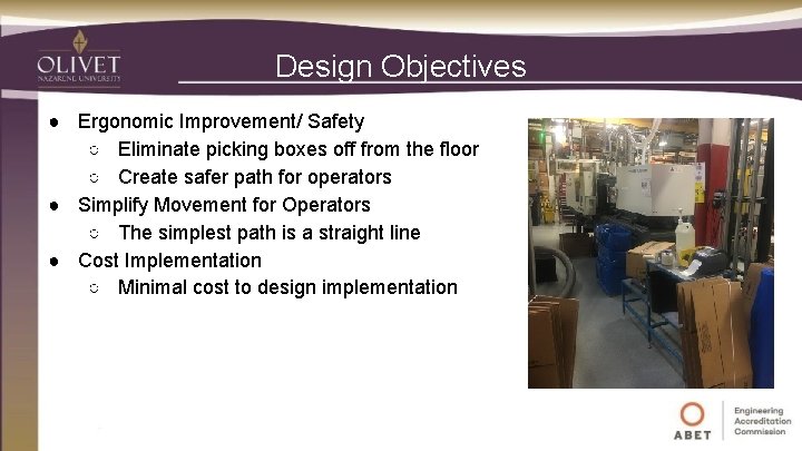 Design Objectives ● Ergonomic Improvement/ Safety ○ Eliminate picking boxes off from the floor