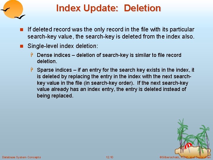 Index Update: Deletion n If deleted record was the only record in the file