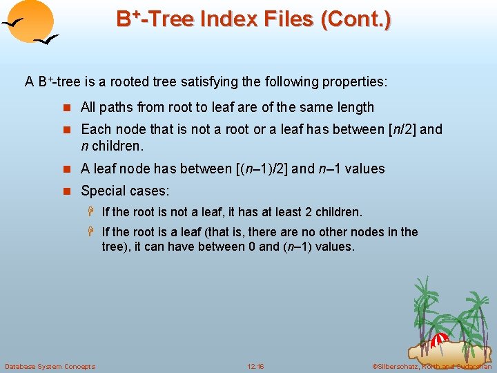 B+-Tree Index Files (Cont. ) A B+-tree is a rooted tree satisfying the following