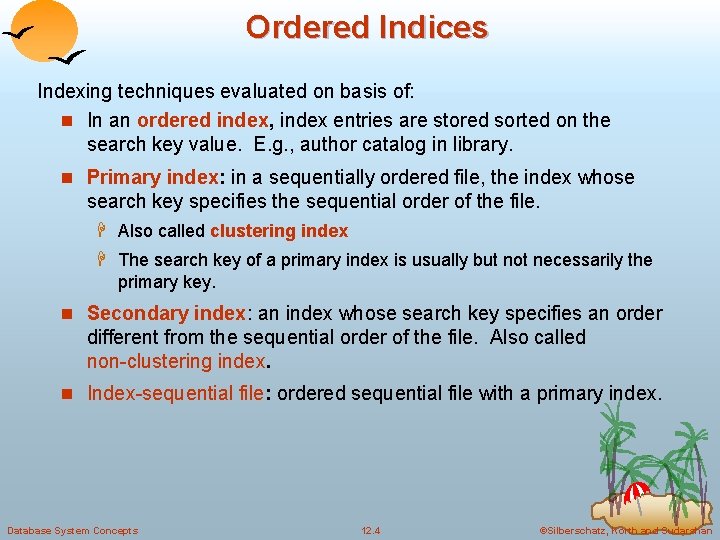 Ordered Indices Indexing techniques evaluated on basis of: n In an ordered index, index