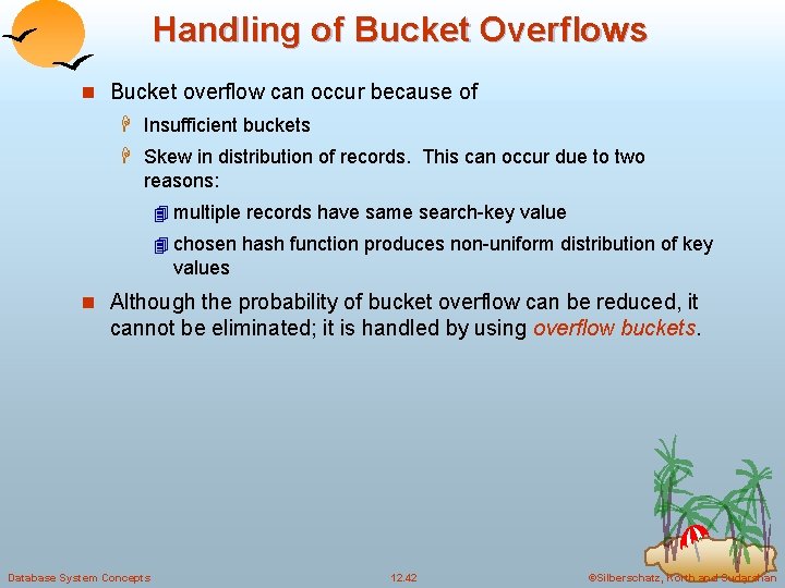 Handling of Bucket Overflows n Bucket overflow can occur because of H Insufficient buckets