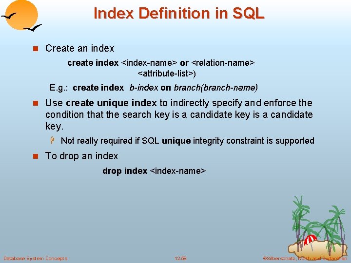 Index Definition in SQL n Create an index create index <index-name> or <relation-name> <attribute-list>)