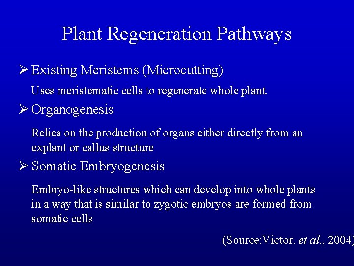 Plant Regeneration Pathways Ø Existing Meristems (Microcutting) Uses meristematic cells to regenerate whole plant.