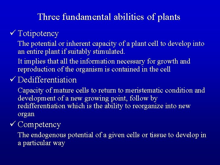 Three fundamental abilities of plants ü Totipotency The potential or inherent capacity of a