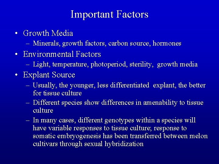 Important Factors • Growth Media – Minerals, growth factors, carbon source, hormones • Environmental