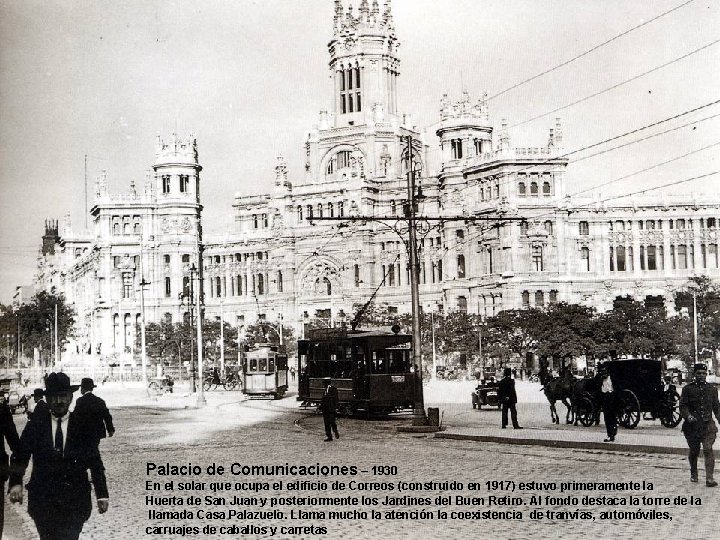 Palacio de Comunicaciones – 1930 En el solar que ocupa el edificio de Correos