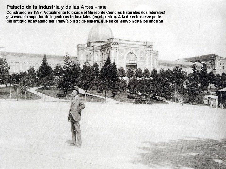 Palacio de la Industria y de las Artes – 1910 Construido en 1887. Actualmente