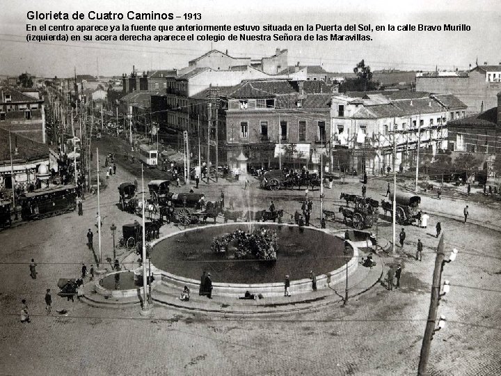 Glorieta de Cuatro Caminos – 1913 En el centro aparece ya la fuente que