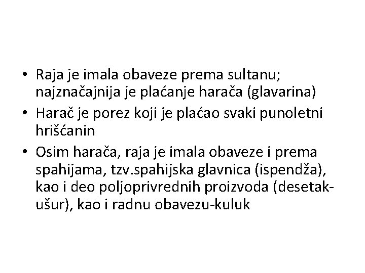  • Raja je imala obaveze prema sultanu; najznačajnija je plaćanje harača (glavarina) •