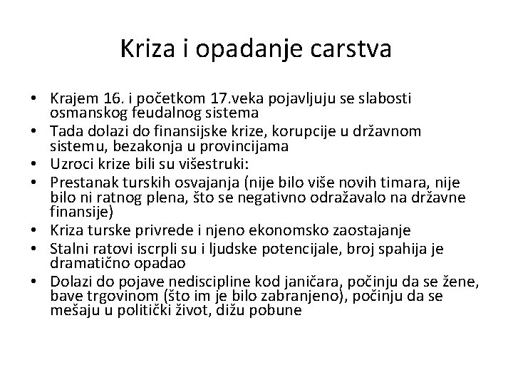 Kriza i opadanje carstva • Krajem 16. i početkom 17. veka pojavljuju se slabosti