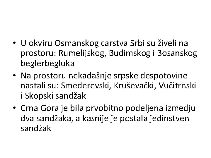  • U okviru Osmanskog carstva Srbi su živeli na prostoru: Rumelijskog, Budimskog i