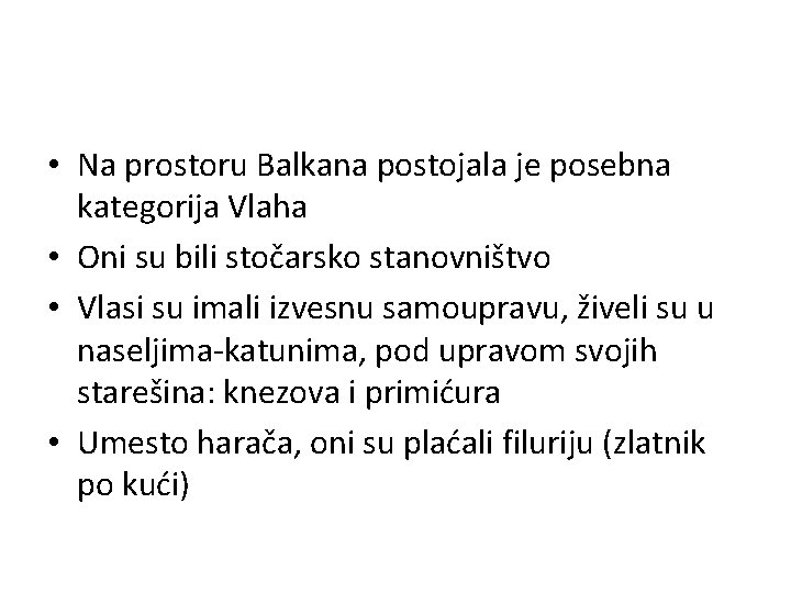  • Na prostoru Balkana postojala je posebna kategorija Vlaha • Oni su bili