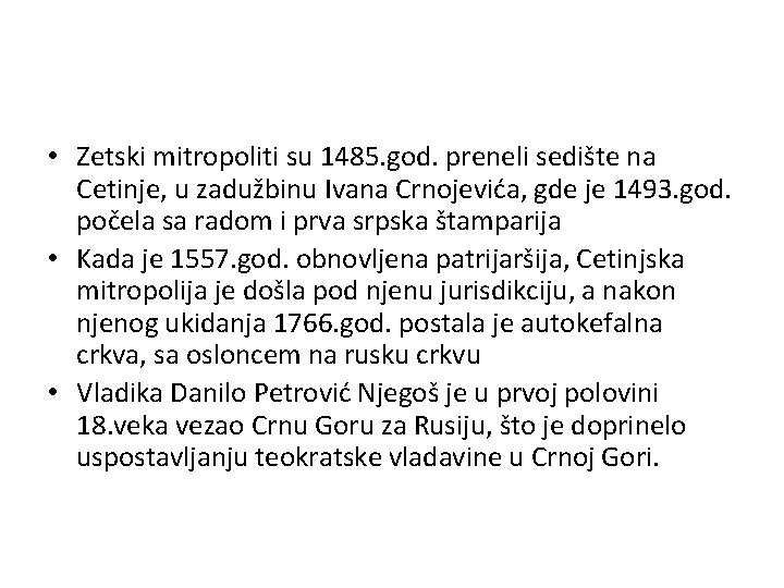  • Zetski mitropoliti su 1485. god. preneli sedište na Cetinje, u zadužbinu Ivana