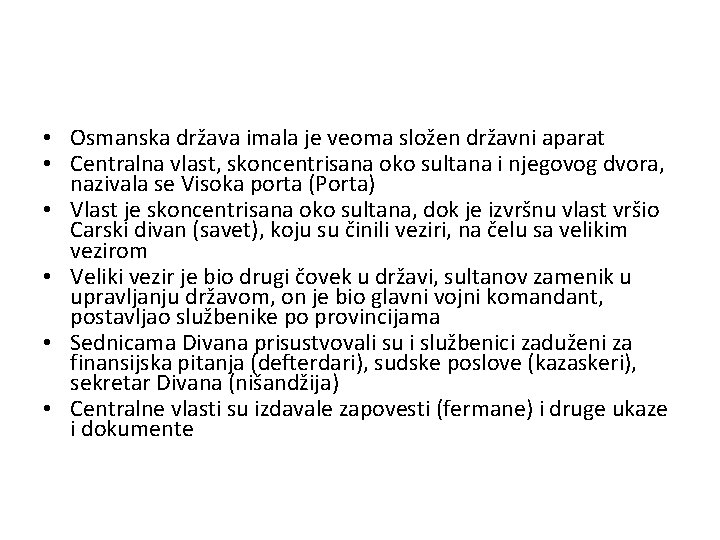  • Osmanska država imala je veoma složen državni aparat • Centralna vlast, skoncentrisana