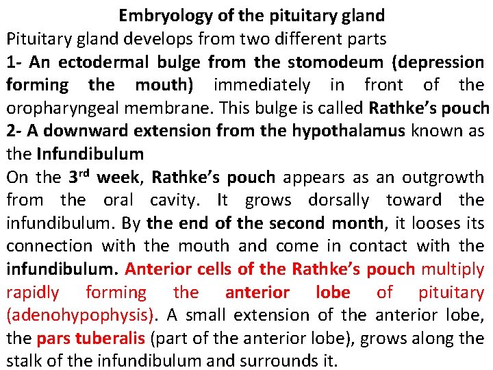 Embryology of the pituitary gland Pituitary gland develops from two different parts 1 -