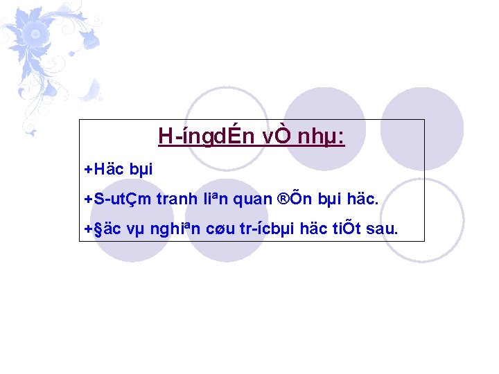 H íngdÉn vÒ nhµ: +Häc bµi +S utÇm tranh liªn quan ®Õn bµi häc.