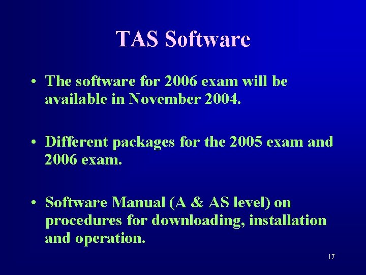 TAS Software • The software for 2006 exam will be available in November 2004.