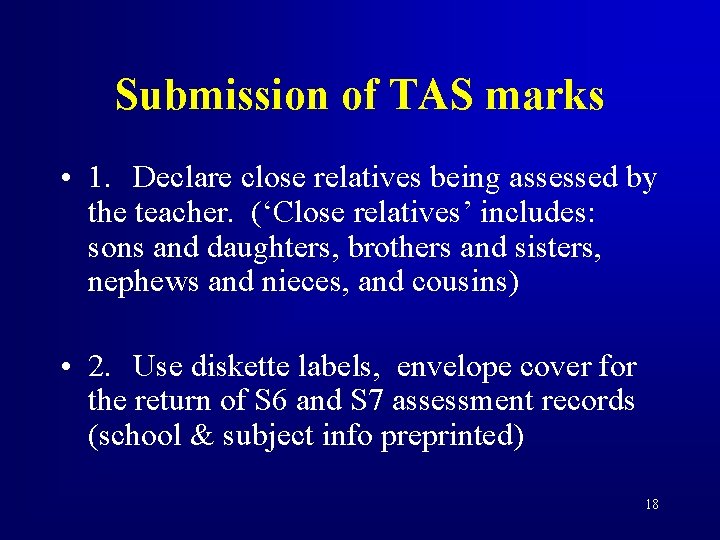Submission of TAS marks • 1. Declare close relatives being assessed by the teacher.
