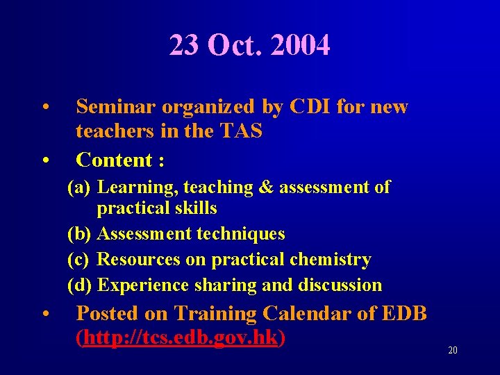 23 Oct. 2004 • • Seminar organized by CDI for new teachers in the
