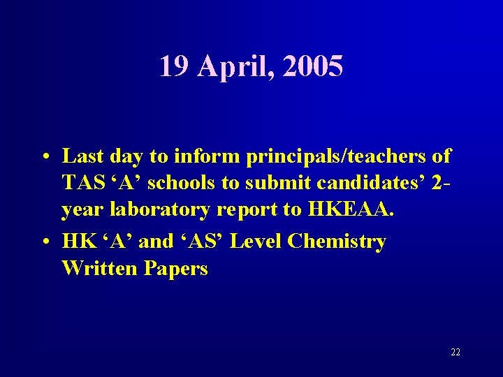 19 April, 2005 • Last day to inform principals/teachers of TAS ‘A’ schools to
