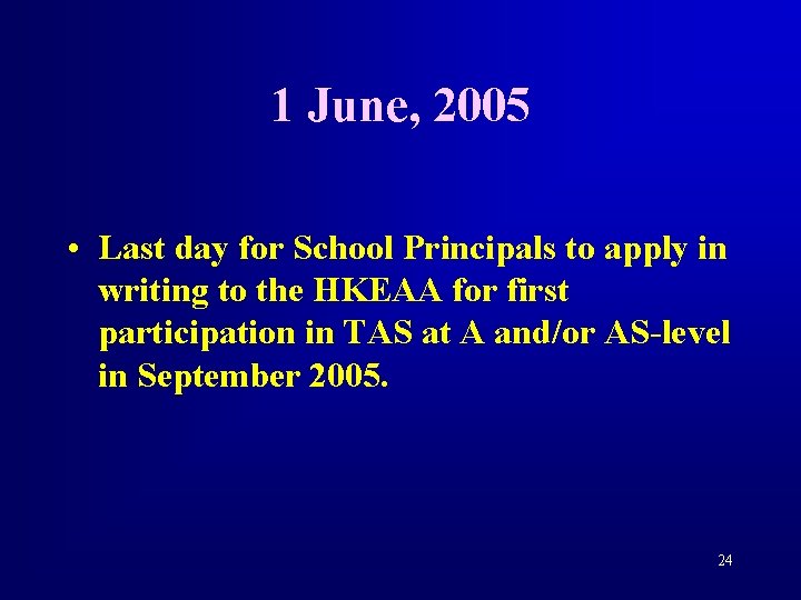 1 June, 2005 • Last day for School Principals to apply in writing to