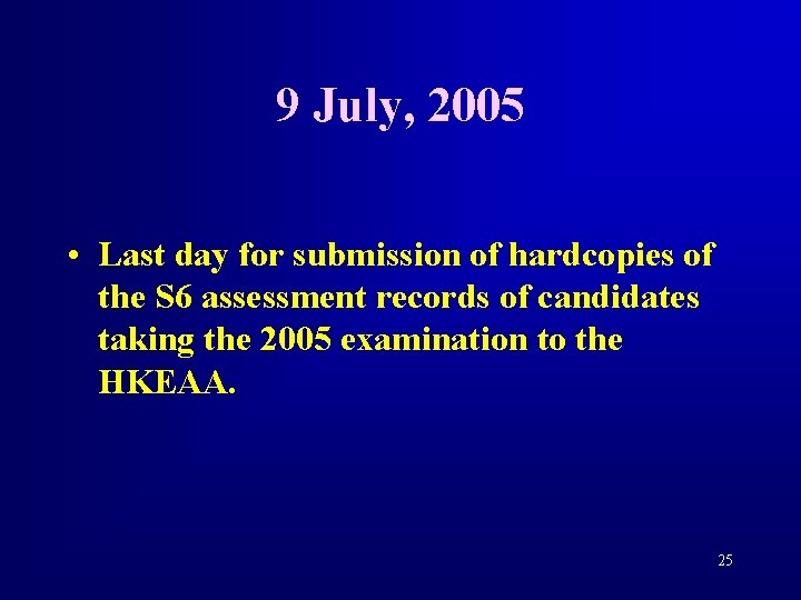 9 July, 2005 • Last day for submission of hardcopies of the S 6