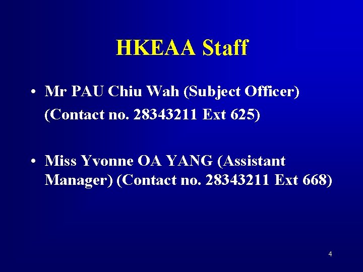 HKEAA Staff • Mr PAU Chiu Wah (Subject Officer) (Contact no. 28343211 Ext 625)
