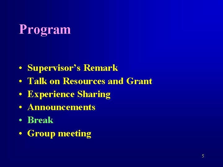 Program • • • Supervisor’s Remark Talk on Resources and Grant Experience Sharing Announcements