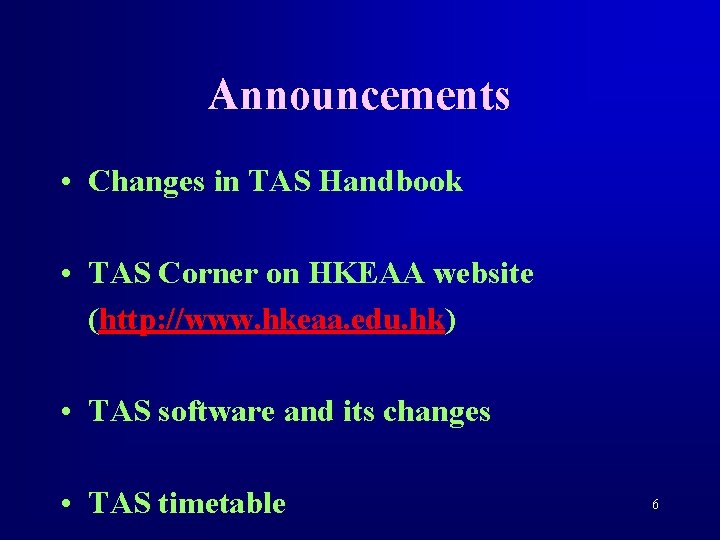 Announcements • Changes in TAS Handbook • TAS Corner on HKEAA website (http: //www.