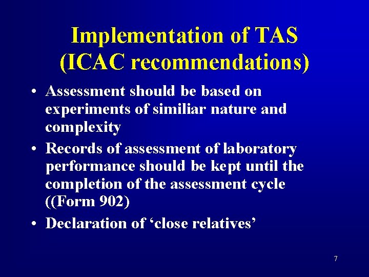 Implementation of TAS (ICAC recommendations) • Assessment should be based on experiments of similiar