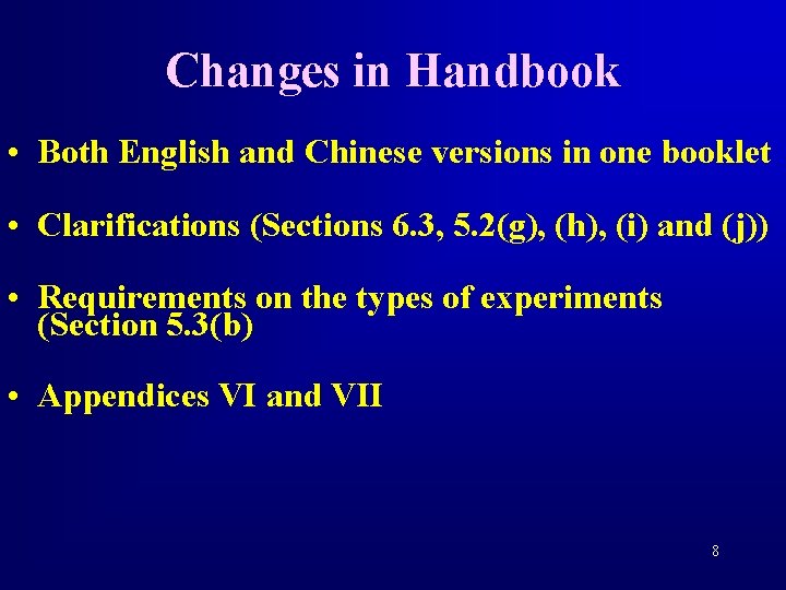 Changes in Handbook • Both English and Chinese versions in one booklet • Clarifications