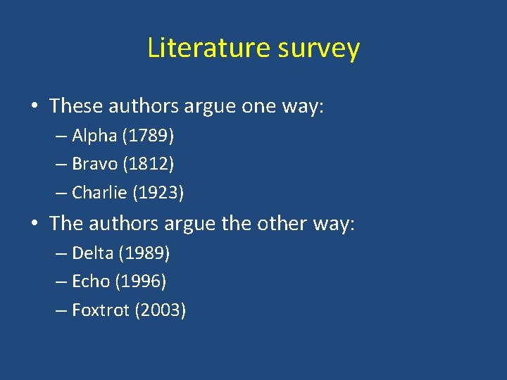 Literature survey • These authors argue one way: – Alpha (1789) – Bravo (1812)