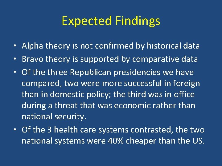 Expected Findings • Alpha theory is not confirmed by historical data • Bravo theory