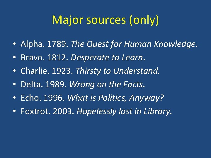 Major sources (only) • • • Alpha. 1789. The Quest for Human Knowledge. Bravo.
