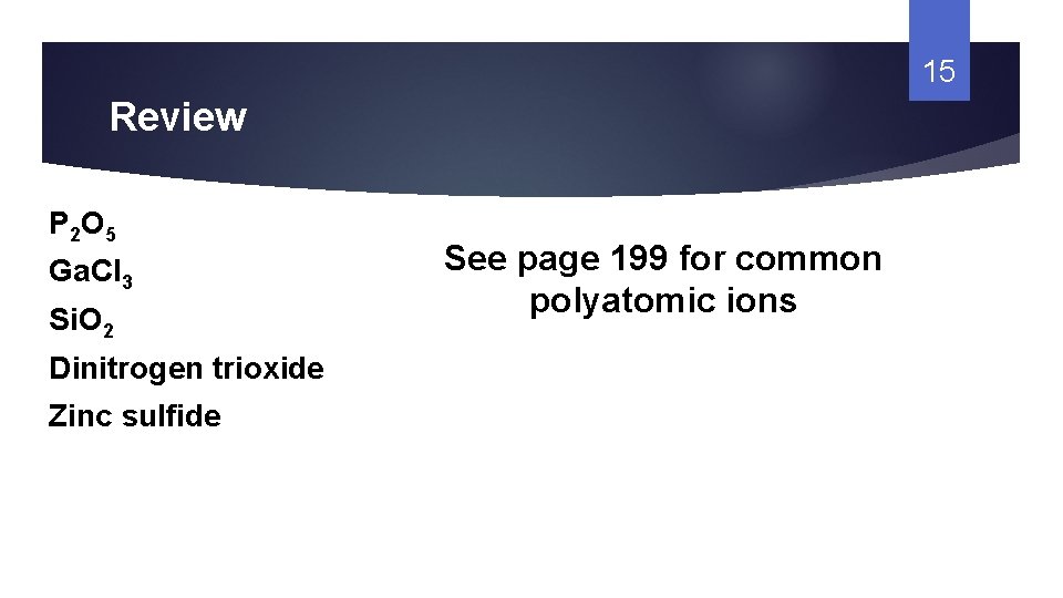 15 Review P 2 O 5 Ga. Cl 3 Si. O 2 Dinitrogen trioxide
