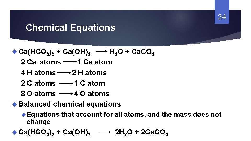 24 Chemical Equations Ca(HCO 3)2 + Ca(OH)2 H 2 O + Ca. CO 3