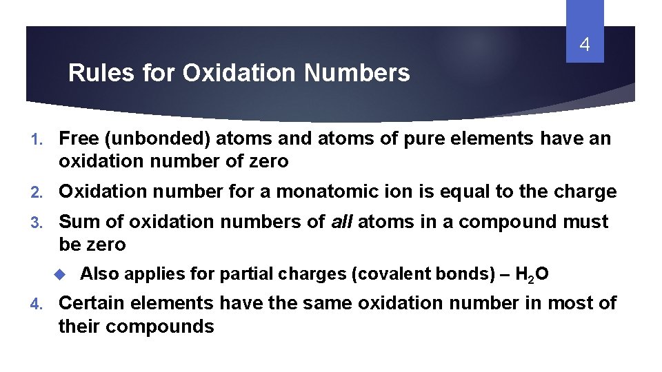 4 Rules for Oxidation Numbers 1. Free (unbonded) atoms and atoms of pure elements