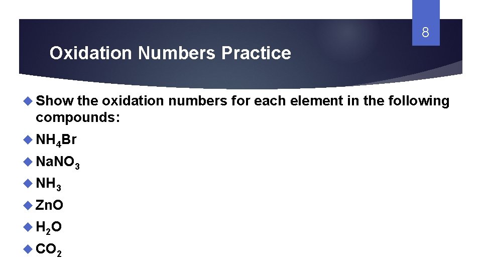 8 Oxidation Numbers Practice Show the oxidation numbers for each element in the following