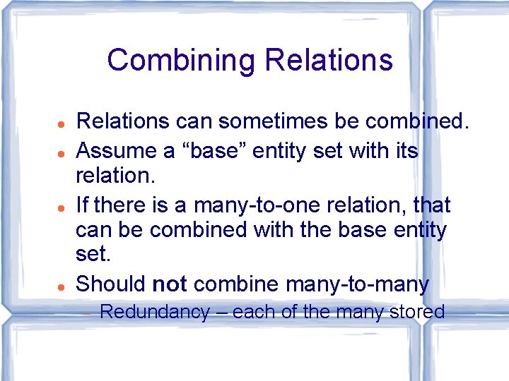 Combining Relations can sometimes be combined. Assume a “base” entity set with its relation.