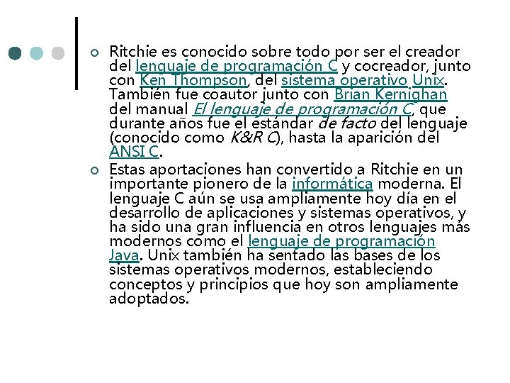 ¢ ¢ Ritchie es conocido sobre todo por ser el creador del lenguaje de